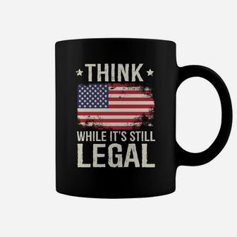Think While It's Still Legal Usa Coffee Mug | Crazezy