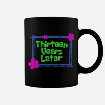 Thirteen Years Later 13 Year Old Birthday Party Coffee Mug | Crazezy