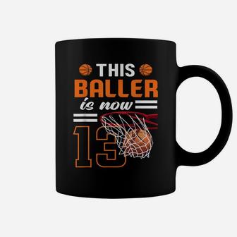 This Baller Is Now 13 Basketball Lover Funny 13Th Birthday Coffee Mug | Crazezy AU