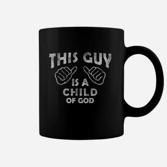 This Guy Is A Child Of God Coffee Mug | Crazezy AU