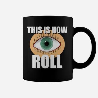 This Is How Eye Roll T Shirt One Eye Optometry Eye Doctor Coffee Mug | Crazezy