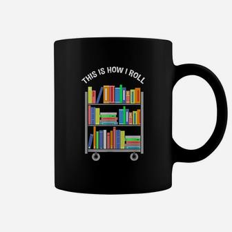 This Is How I Roll Book Librarian Coffee Mug | Crazezy AU