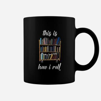 This Is How I Roll Librarian Coffee Mug | Crazezy