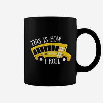 This Is How I Roll School Bus Driver Coffee Mug | Crazezy