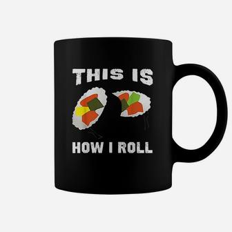 This Is How I Roll Sushi How I Roll Sushi Coffee Mug - Thegiftio