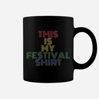 This Is My Festival Shirt 70S 80S Retro Funny Ironic Quote Coffee Mug | Crazezy