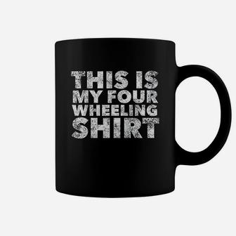 This Is My Four Wheeling For Four Wheelers Coffee Mug | Crazezy DE