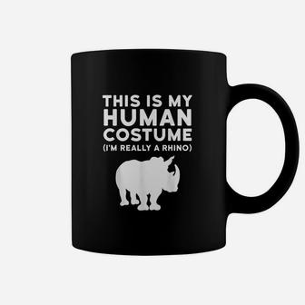 This Is My Human Costume I Am Really A Rhino Coffee Mug | Crazezy AU