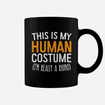 This Is My Human Costume Im Really A Rhino Coffee Mug | Crazezy CA