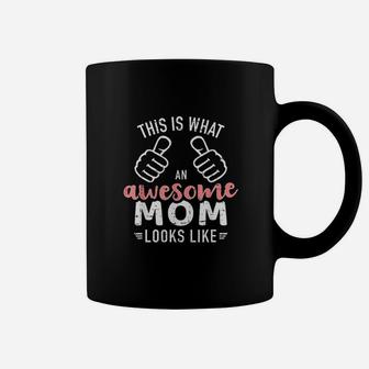 This Is What An Awesome Mom Looks Like Coffee Mug | Crazezy