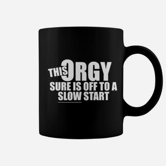 This Orgy Sure Us Off To A Slow Start Coffee Mug - Monsterry DE