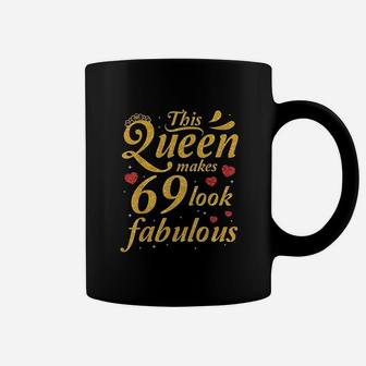 This Queen Makes 69 Years Old Look Fabulous Happy Birthday Coffee Mug | Crazezy