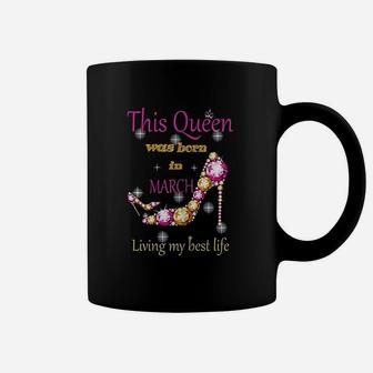 This Queen Was Born In March Coffee Mug - Thegiftio UK