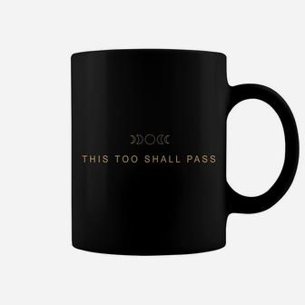 This Too Shall Pass Coffee Mug | Crazezy CA