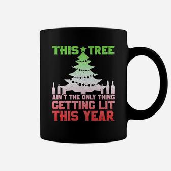 This Tree Ain't The Only Thing Getting Lit This Year Coffee Mug | Crazezy AU