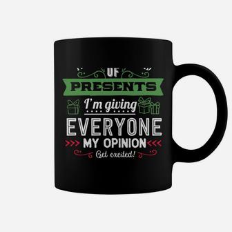 This Year Instead Of Gifts I'm Giving Everyone My Opinion Sweatshirt Coffee Mug | Crazezy DE