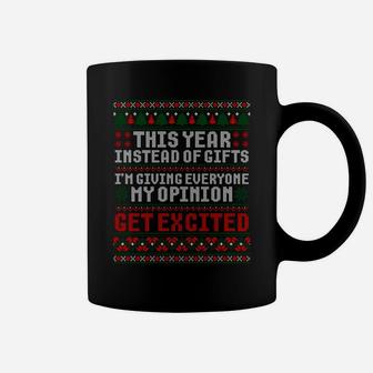 This Year Instead Of Gifts I'm Giving Everyone My Opinion Sweatshirt Coffee Mug | Crazezy