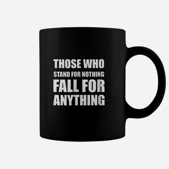 Those Who Stand For Nothing Coffee Mug | Crazezy DE