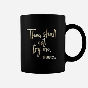 Thou Shall Not Try Me Mood 247 Brush Script Coffee Mug | Crazezy