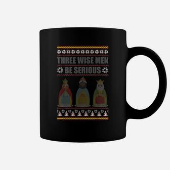 Three Wise Men Be Serious Holidays Christmas Coffee Mug | Crazezy