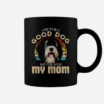 Tibetan Terrier I Try To Be Good Dog But I Take After My Mom Vintage Coffee Mug - Monsterry