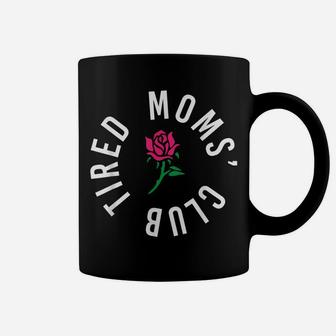 Tired Moms' Club New Parents Rose Flower Funny Mothers Day Coffee Mug | Crazezy DE