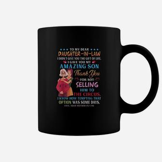 To My Dear Daughter In Law I Gave You My Amazing Son Funny Coffee Mug | Crazezy AU