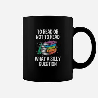To Read Or Not To Read Reading Hobby Book Lover Coffee Mug | Crazezy DE