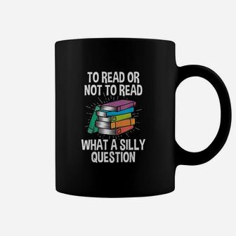 To Read Or Not To Read Reading Hobby Book Lover Coffee Mug | Crazezy AU