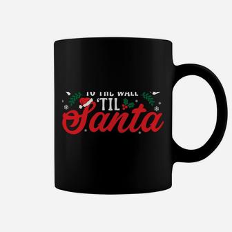 To The Window To The Walls Till Santa Decks These Halls Coffee Mug | Crazezy CA