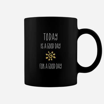 Today Is A Good Day Positive Affirmation Inspiration Quote Coffee Mug | Crazezy