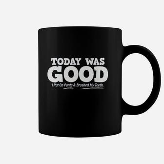 Today Was Good I Put On Pants Coffee Mug | Crazezy UK