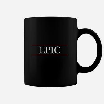 Top That Says Epic On It Graphic Coffee Mug | Crazezy