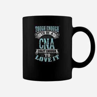 Tough Enough To Be A Cna Coffee Mug | Crazezy UK