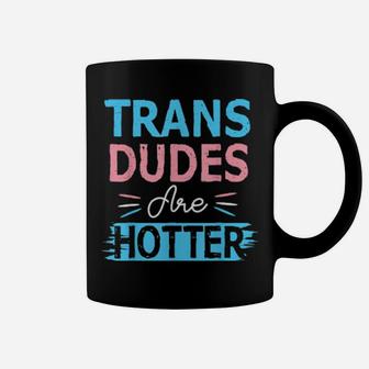 Trans Dudes Are Hotter Transgender Pride Lgbt Flag Coffee Mug - Monsterry