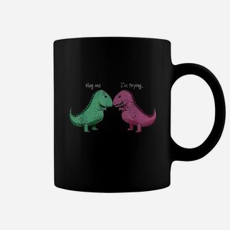 Trex Hug Me Im Trying Funny Dinosaur Pun Joke Humor Gift Coffee Mug | Crazezy CA