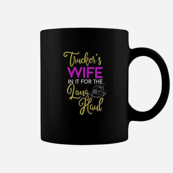 Trucker Wife Long Haul Gift Design For Truck Drivers Family Coffee Mug | Crazezy CA