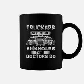 Truckers See Mere As-Sholes Than Doctors Do Coffee Mug | Crazezy