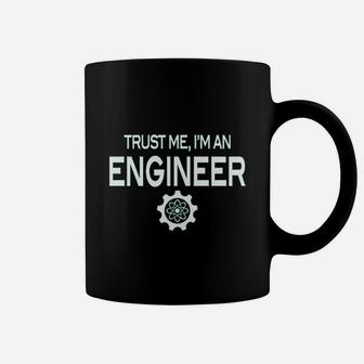 Trust Me Im An Engineer Coffee Mug | Crazezy