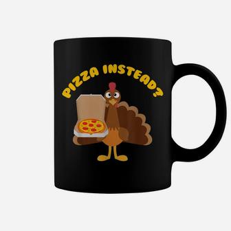 Turkey Lets Have Pizza Instead Funny Thanksgiving Gift Coffee Mug | Crazezy DE