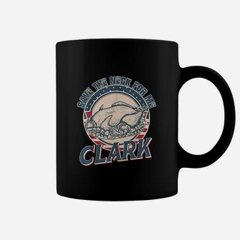 Turkey Save The Neck For Me Clark Vintage Coffee Mug | Crazezy