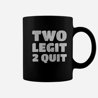 Two Legit 2 Quit Coffee Mug | Crazezy