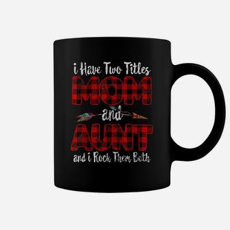Two Titles Mom And Aunt Funny Buffalo Plaid Mothers Day Gift Coffee Mug | Crazezy CA