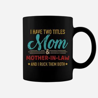 Two Titles Mom And Mother-In-Law Vintage For Mother's Day Coffee Mug | Crazezy AU