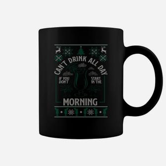 Ugly Xmas Can't Drink All Day Don't Start In The Morning Sweatshirt Coffee Mug | Crazezy UK