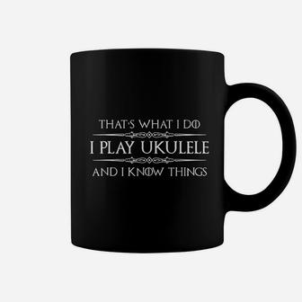 Ukulele Player Gifts I Play Ukulele & I Know Things Coffee Mug - Thegiftio