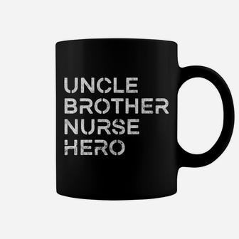 Uncle Brother Nurse Hero - Inspirational Uncle Coffee Mug | Crazezy