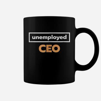 Unemployed Ceo For Entrepreneurs Coffee Mug | Crazezy CA