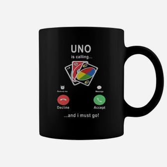 Uno Is Calling And I Must Go Coffee Mug - Monsterry