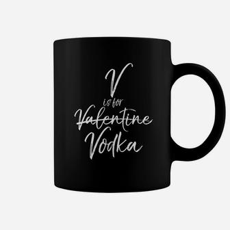 V Is For Vodka Not Valentine Funny Vday Drinking Coffee Mug | Crazezy DE